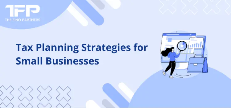 Tax Planning Strategies for Small Businesses